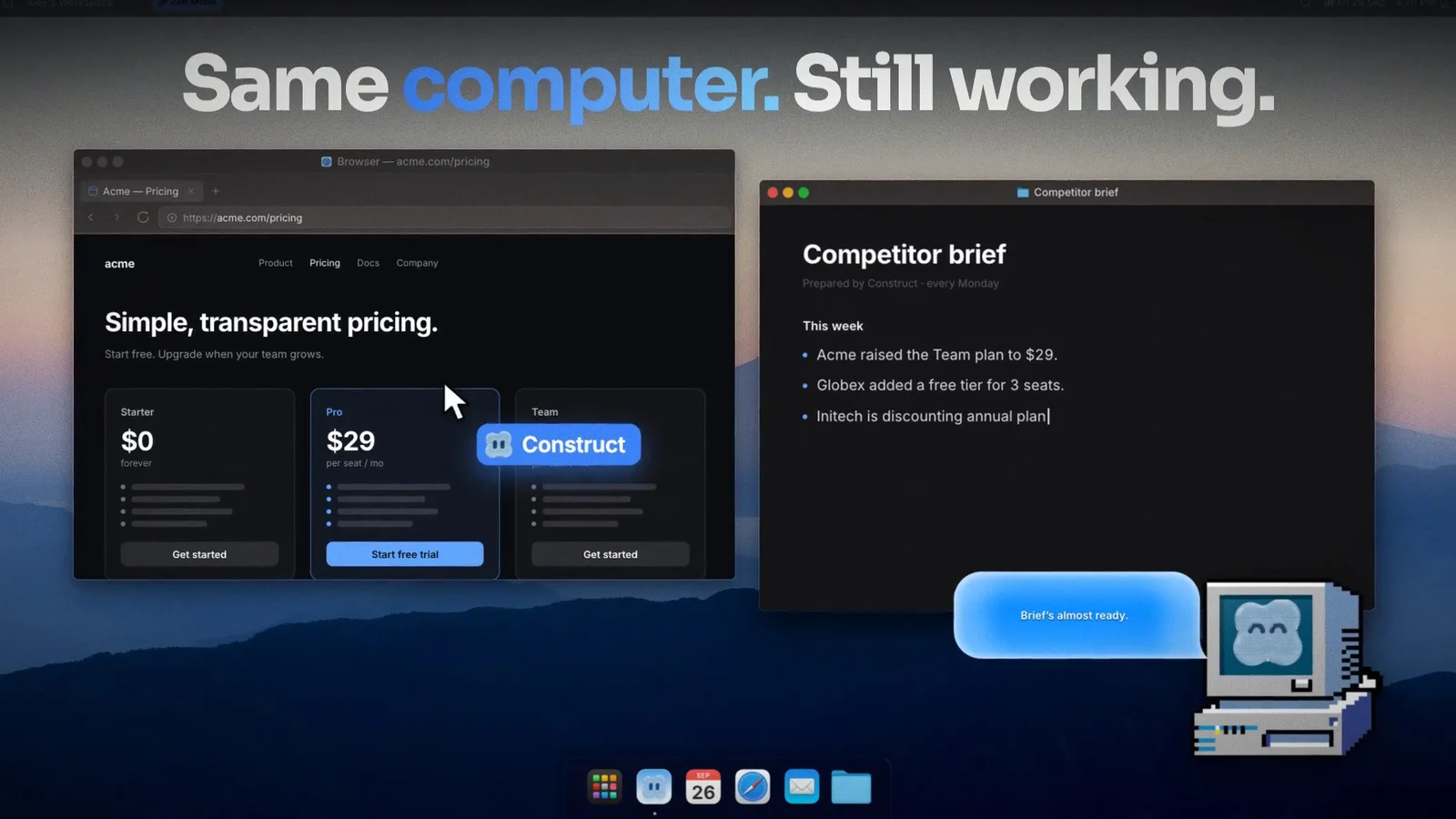The Construct desktop after clicking Open OS, captioned 'Same computer. Still working.' A browser window shows a competitor's pricing page with a cursor labelled Construct, a Competitor brief document is being written beside it, and the desktop mascot's speech bubble reads 'Brief's almost ready.'